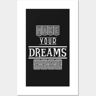 Make your dreams real Posters and Art